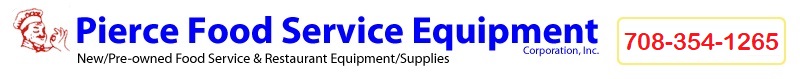 Pierce Food Service Equipment Co. Inc. Buy and Sell Liquidators of New & Used Restaurant Equipment and Supplies!